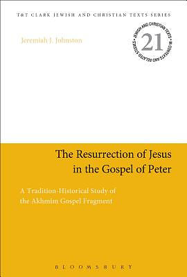 The Resurrection of Jesus in the Gospel of Peter: A Tradition-Historical Study of the Akhm+m Gospel Fragment