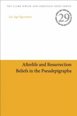 Afterlife and Resurrection Beliefs in the Pseudepigrapha