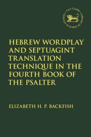 Hebrew Wordplay And Septuagint Translation Technique In The Fourth Book Of The Psalter