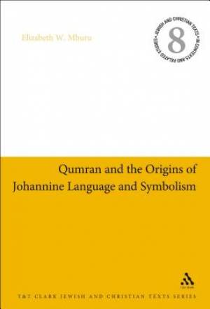 Qumran and the Origins of Johannine Language and Symbolism