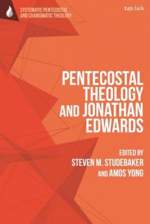 Pentecostal Theology and Jonathan Edwards