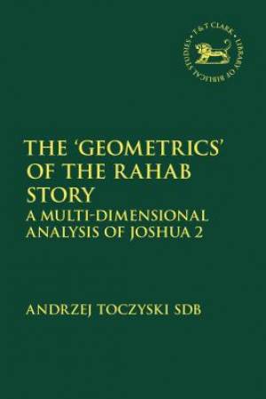 The 'Geometrics' of the Rahab Story A Multi-Dimensional Analysis of Joshua 2