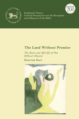 The Land Without Promise: The Roots and Afterlife of One Biblical Allusion