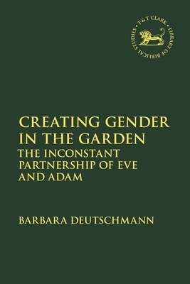 Creating Gender in the Garden: The Inconstant Partnership of Eve and Adam