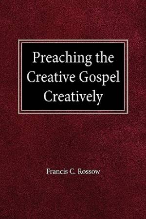 Preaching the Creative Gospel Creatively