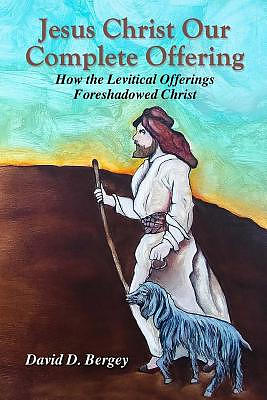 Jesus Christ Our Complete Offering: How the Levitical Offerings Foreshadowed Christ