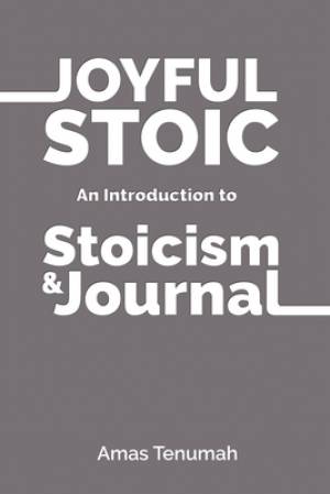 Joyful Stoic: Introduction to Stoicism