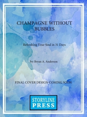 Champagne Without Bubbles: Refreshing Your Soul in 31 Days