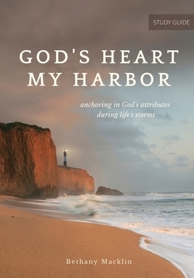 God's Heart, My Harbor: Anchoring in God's Attributes During Life's Storms