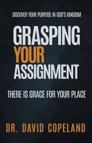 Grasping Your Assignment: There is Grace for Your Place