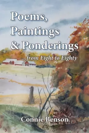 Poems, Paintings & Ponderings: From Eight to Eighty