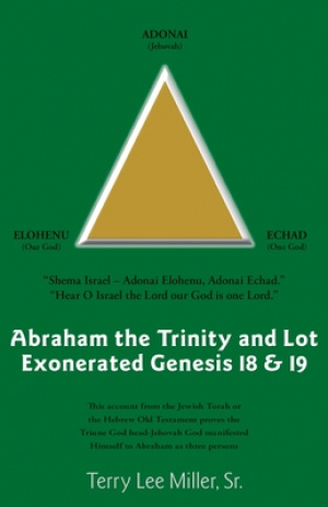 Abraham The Trinity And Lot Exonerated Genesis 18 & 19: Abraham and the Trinity and Lot Exonerated