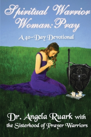 Spiritual Warrior Woman: Pray