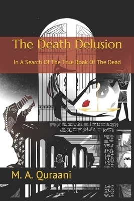 The Death Delusion: In A Search Of The True Book Of The Dead