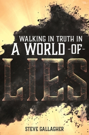 Walking in Truth in a World of Lies