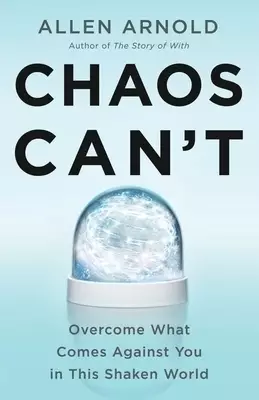 Chaos Can't: Overcome What Comes Against You in This Shaken World