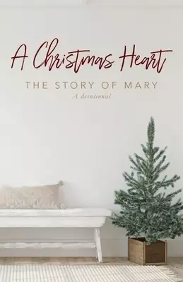 A Christmas Heart: The Story of Mary