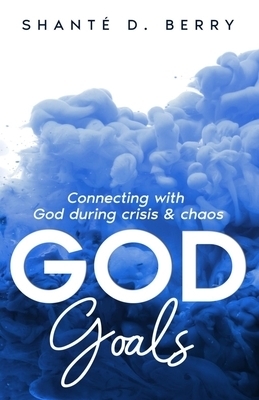 God Goals: Connecting with God during crisis & chaos