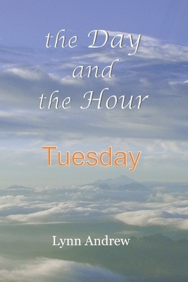 The Day and the Hour: Tuesday