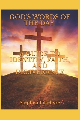 God's Words of the Day: A Guide to Identity, Faith, and Deliverance