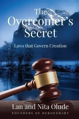 The Overcomer's Secret: Laws that Govern Creation