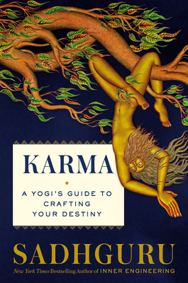 Karma: A Yogi's Guide to Crafting Your Destiny