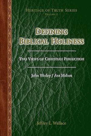 Defining Biblical Holiness: Two Views of Christian Perfection