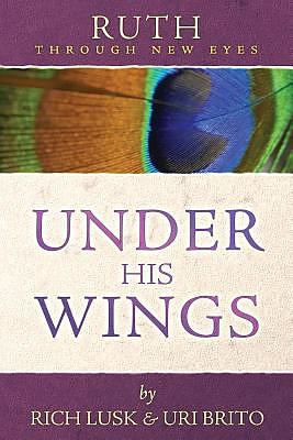 Ruth Through New Eyes: Under His Wings