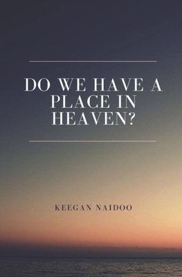 DO WE HAVE A PLACE IN HEAVEN?