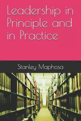 Leadership in Principle and in Practice