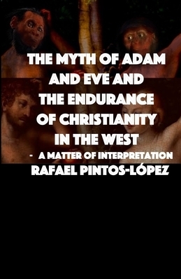 The Myth of Adam & Eve and the endurance of Christianity in the West