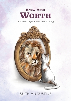 Know Your Worth: A handbook for emotional healing