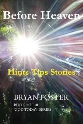 Before Heaven: Hints Tips Stories