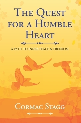 The Quest for a Humble Heart : A Path to Inner Peace & Freedom