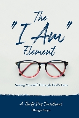 The "I Am" Element: Seeing Yourself Through God's Lens