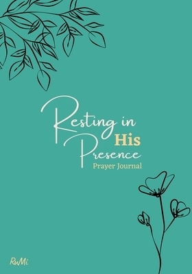 Resting in His Presence Prayer Journal