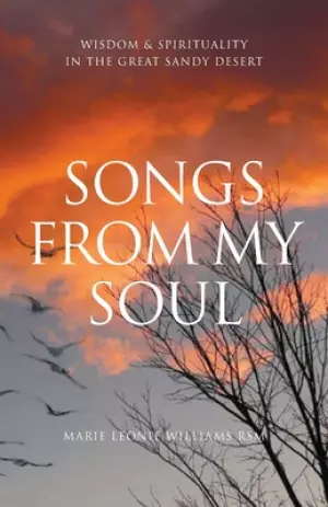 Songs from My Soul: Wisdom & Spirituality in the Great Sandy Desert