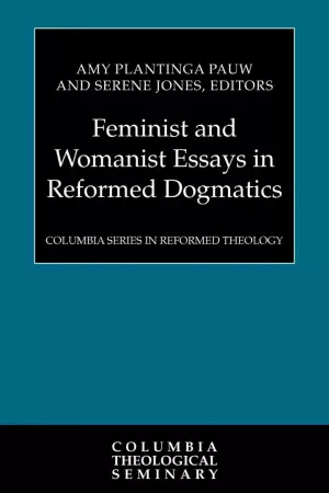 Feminist and Womanist Essays in Reformed Dogmatics