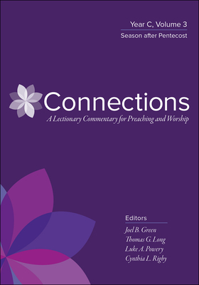 Connections: A Lectionary Commentary for Preaching and Worship: Year C, Volume 3, Season After Pentecost