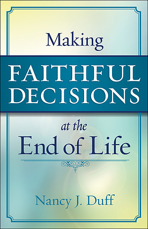 Making Faithful Decisions at the End of Life