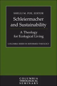 Schleiermacher and Sustainability: A Theology for Ecological Living