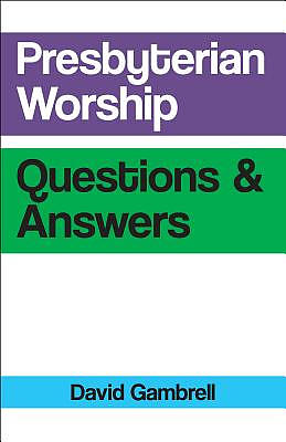 Presbyterian Worship Questions and Answers