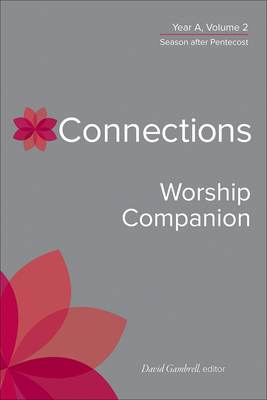 Connections Worship Companion, Year A, Volume 2: Season After Pentecost