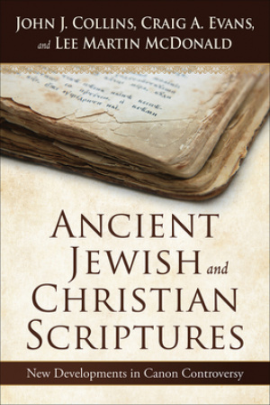 Ancient Jewish and Christian Scriptures: New Developments in Canon Controversy