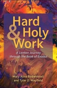 Hard and Holy Work: A Lenten Journey Through the Book of Exodus