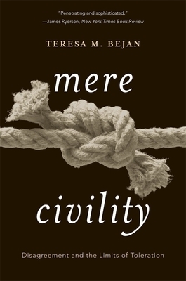 Mere Civility – Disagreement and the Limits of Toleration