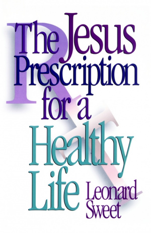 The Jesus Prescription for a Healthy Life