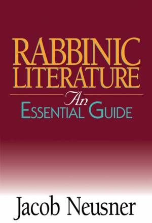 RABBINIC LITERATURE AN ESSENTIAL GUIDE