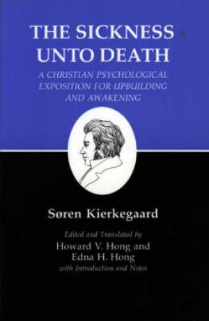 Kierkegaard's Writings Sickness Unto Death: A Christian Psychological Exposition for Upbuilding and Awakening