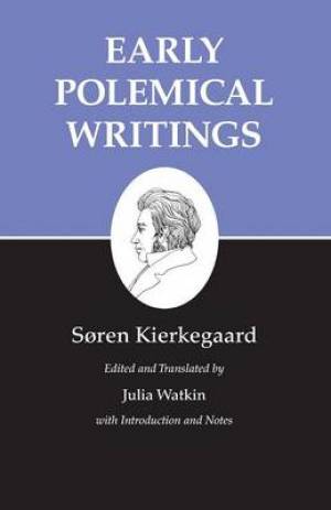 Kierkegaard's Writings, I, Volume 1: Early Polemical Writings